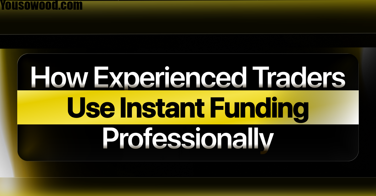 How Experienced Traders Use Instant Funding Professionally